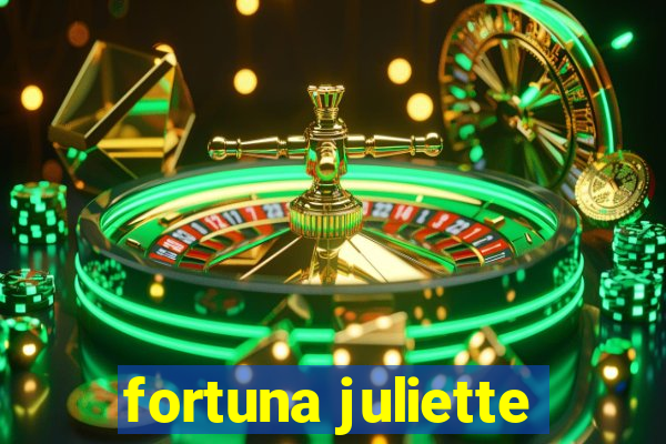 fortuna juliette